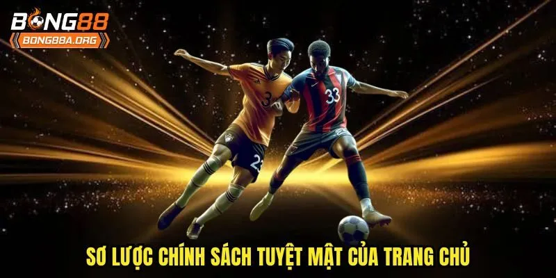 Sơ lược chính sách tuyệt mật của trang chủ