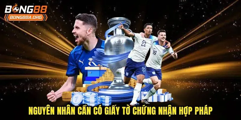 Nguyên nhân cần có giấy tờ chứng nhận hợp pháp